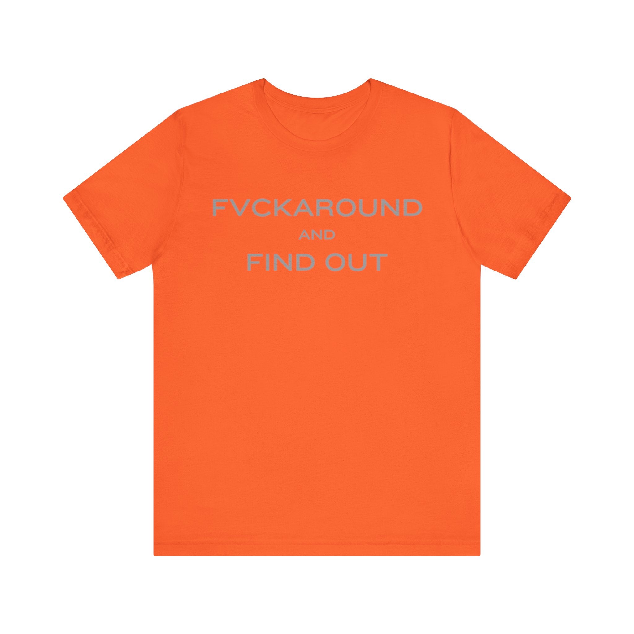 FVCKAROUND AND FIND OUT