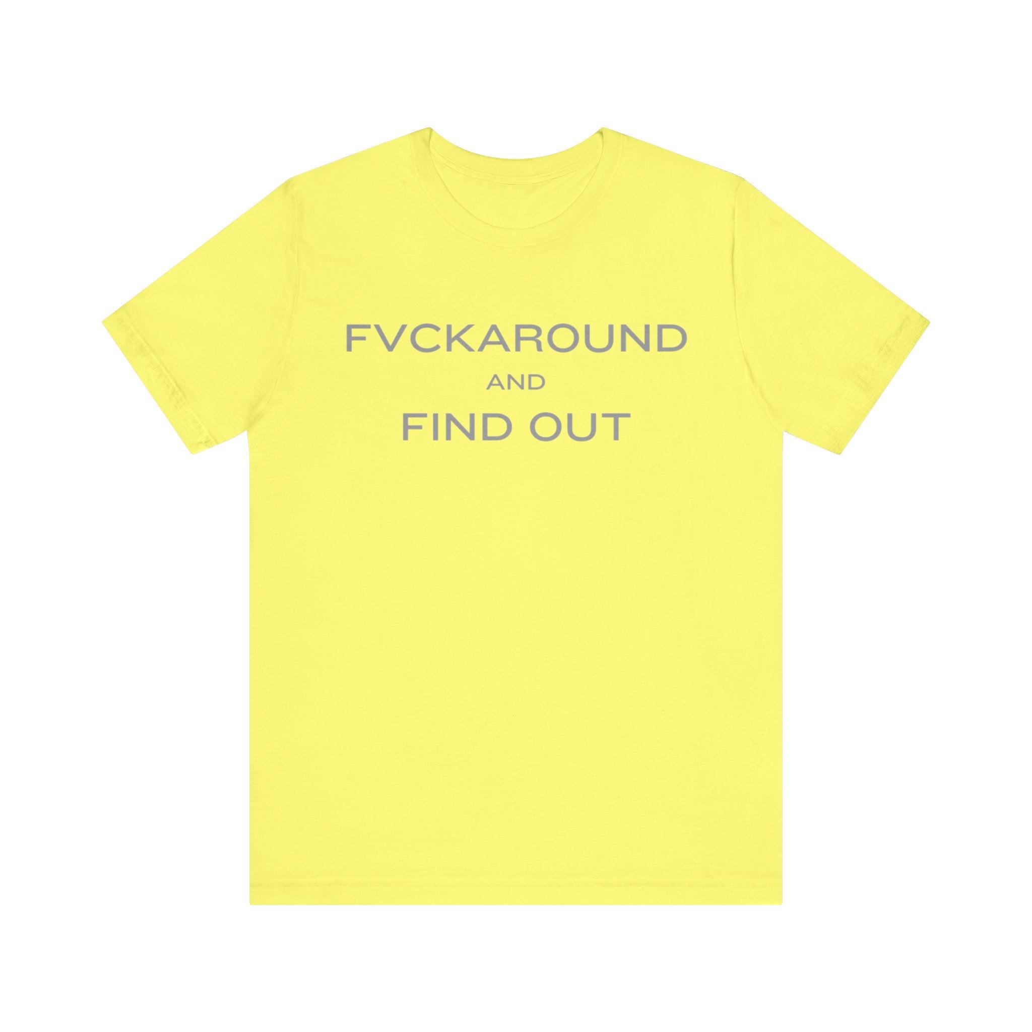 FVCKAROUND AND FIND OUT