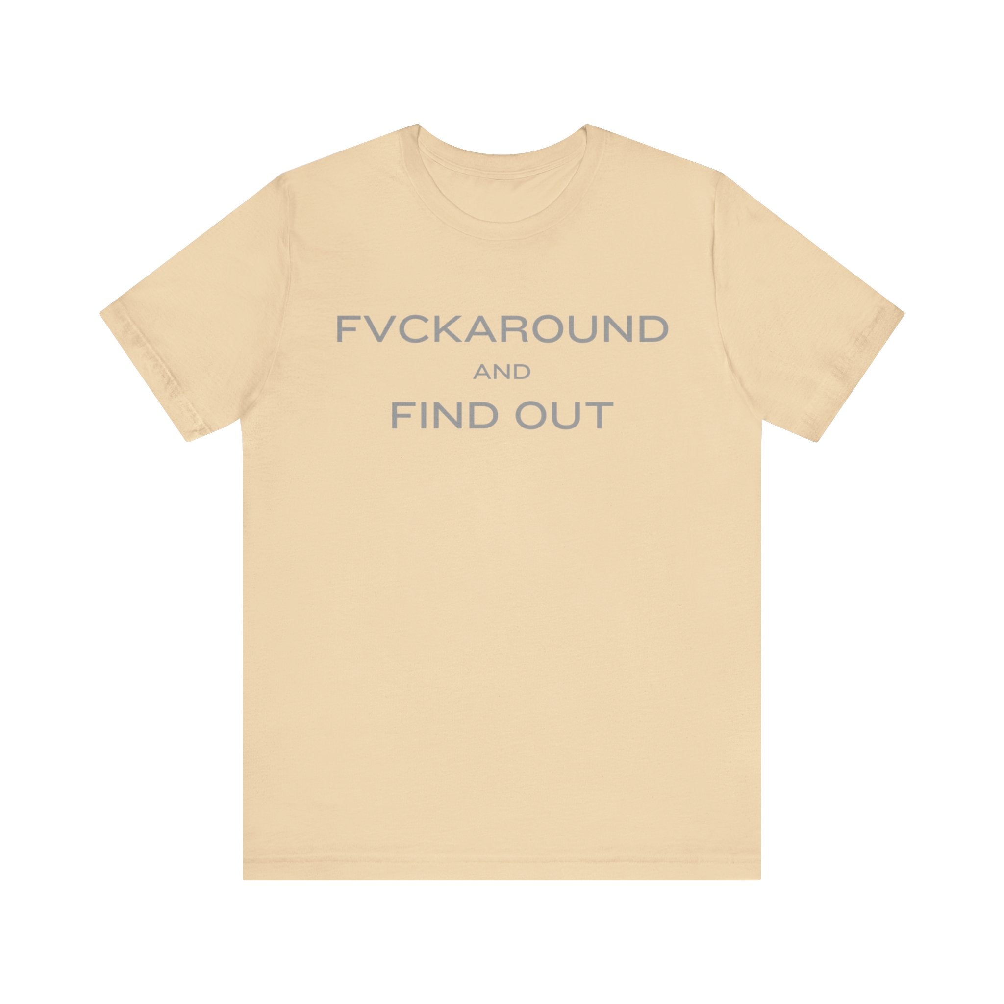 FVCKAROUND AND FIND OUT