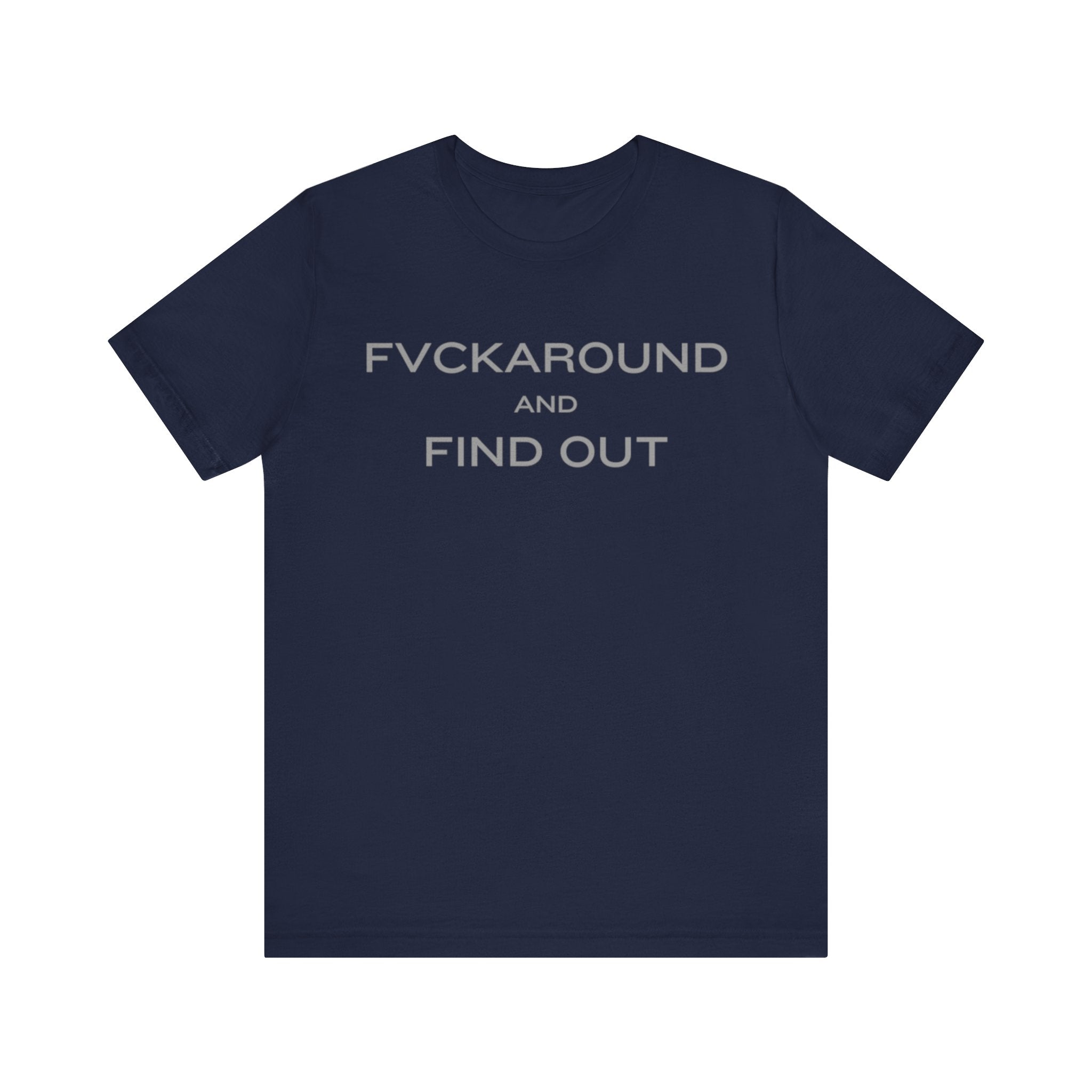 FVCKAROUND AND FIND OUT