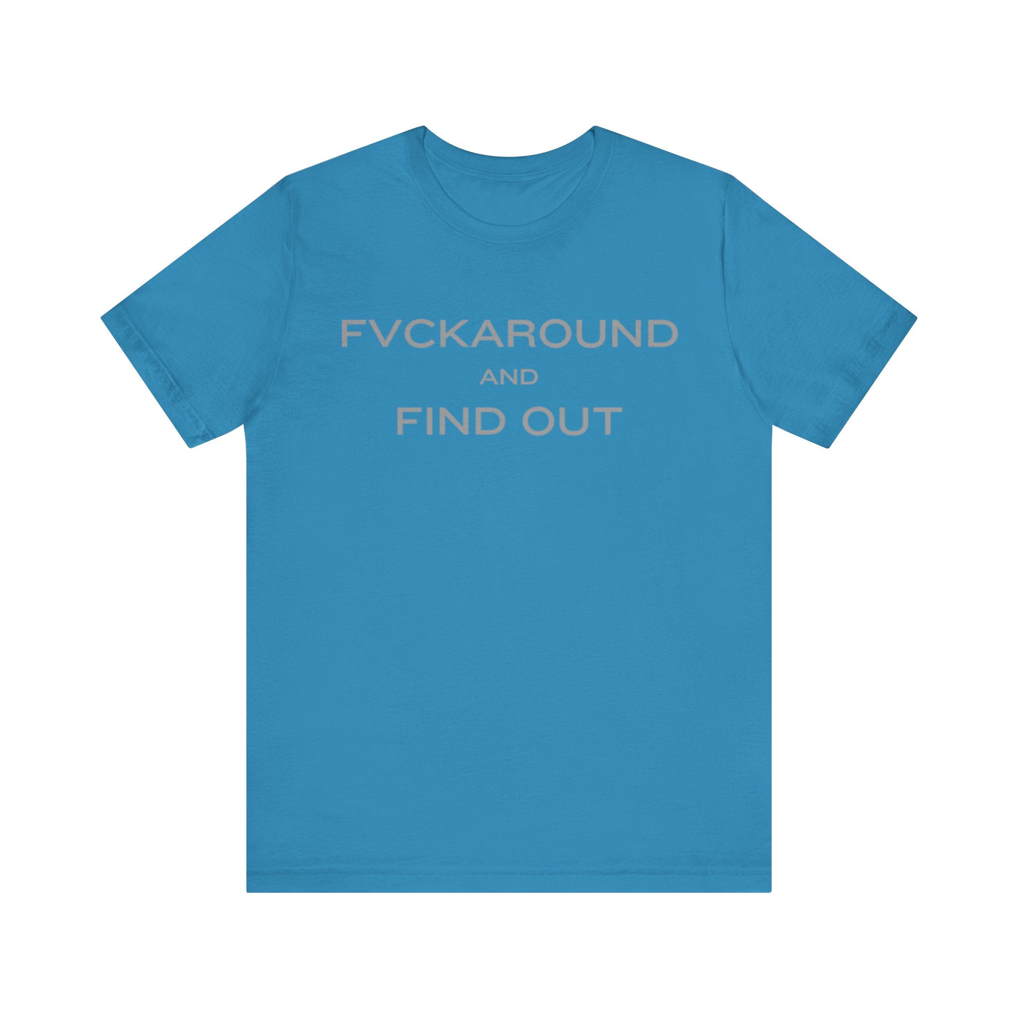 FVCKAROUND AND FIND OUT