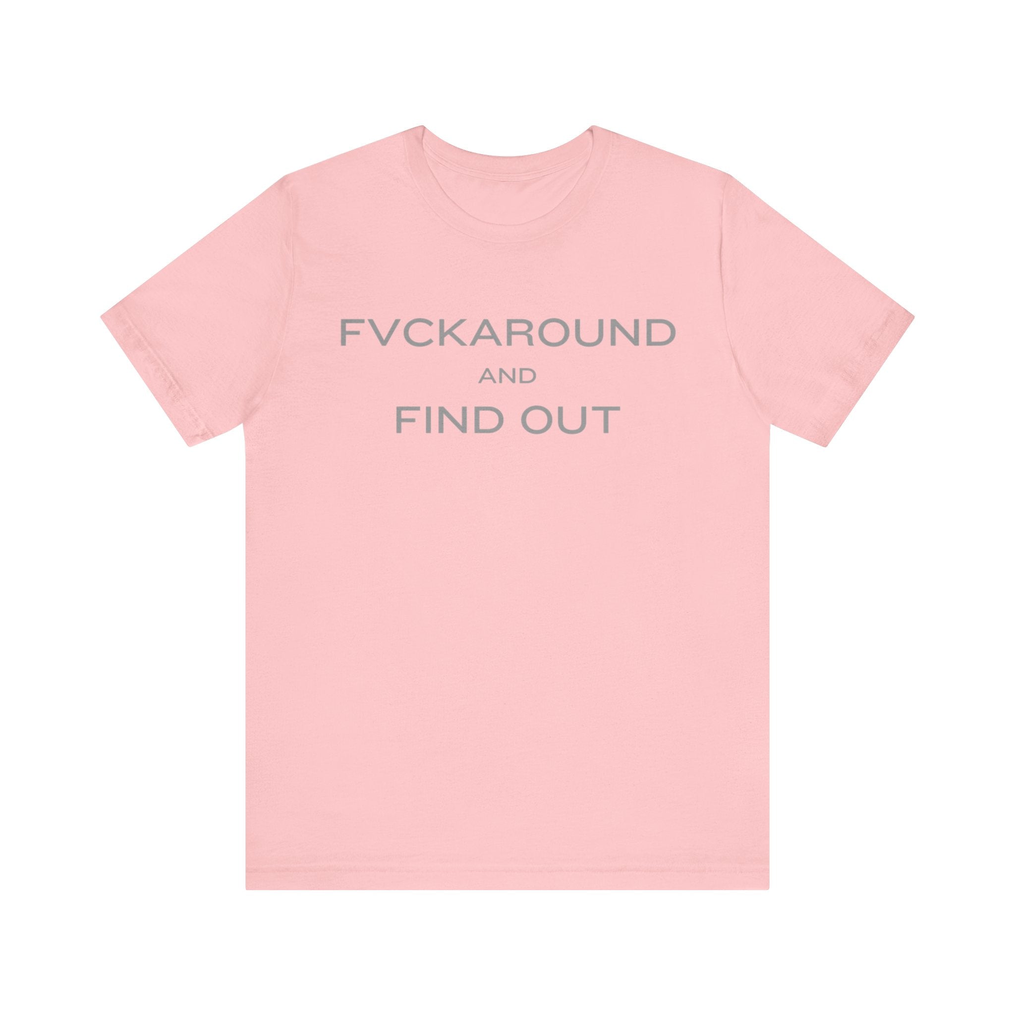 FVCKAROUND AND FIND OUT